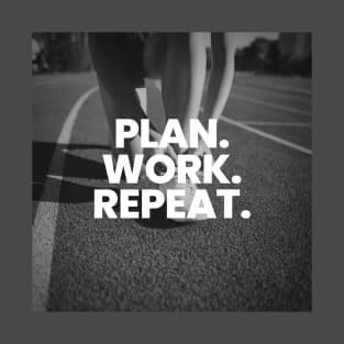 Plan.Work.Repeat T-Shirt