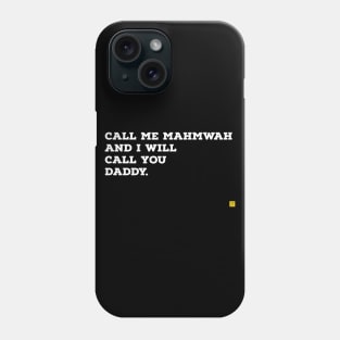 call me mahmwah and i'll call you daddy Phone Case