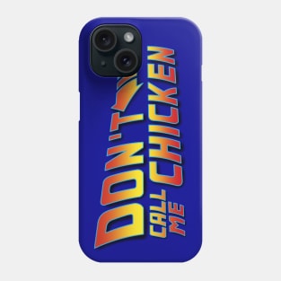 Don't Call Me Chicken! Phone Case