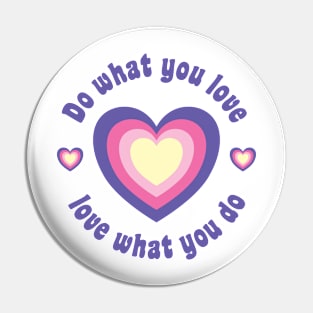 Do What You Love Love What You Do Pin