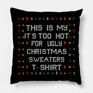 This Is My It's Too Hot For Ugly Christmas Sweaters Pillow