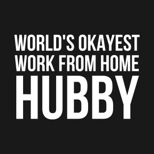 Worlds Okayest Work From Home Husband T-Shirt