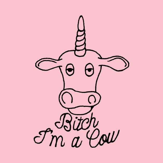 Bitch I'm a Cow by Joodls