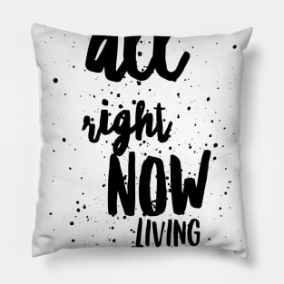 we are all right now living the life we choose Pillow