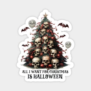 All I Want For Christmas is Halloween Magnet