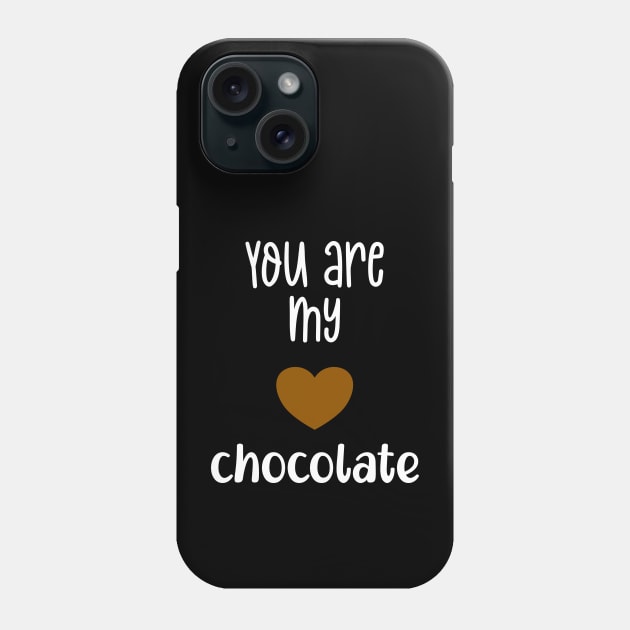 You are my chocolate Valentine Phone Case by Nice Surprise