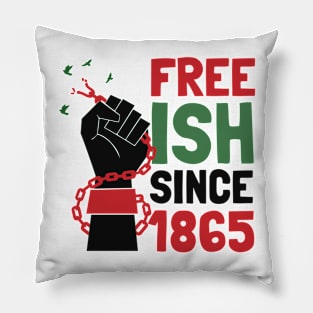 Black History Juneteenth Freedom Emancipation Free-ish Since 1865 Pillow