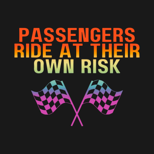 Passengers Ride At Own Risk Funny Drag Racing. Collab with RbPro T-Shirt