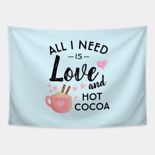 All I need is Love and Hot Cocoa Tapestry