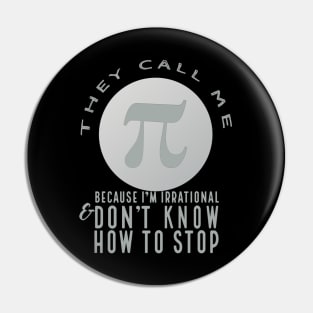 They Call Me Pi (neutral) Pin