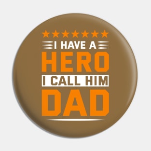 I Have A Hero I Call Him Dad Pin