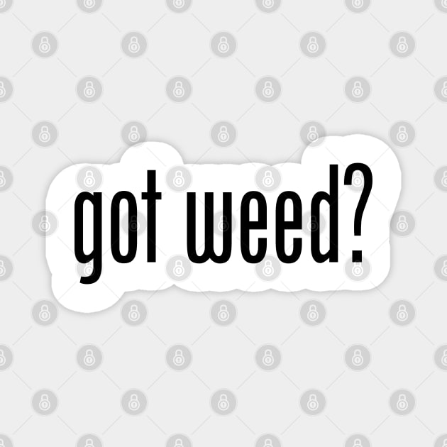 GOT WEED Magnet by geeklyshirts