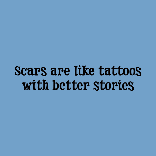 Scars are Like Tattoos by ObtuseObstructionist