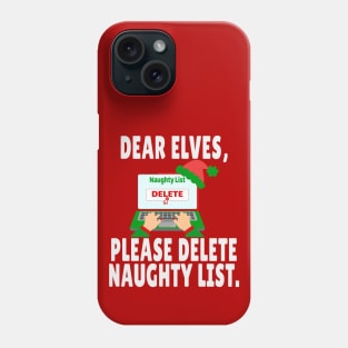 Dear Elves Please Delete Naughty List Funny Christmas II Phone Case