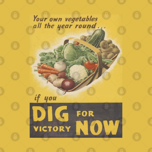 Dig For Victory Now - Vintage WWII Era Poster by Slightly Unhinged