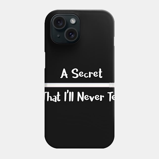 A Secret I'll Never Tell Phone Case by LucyMacDesigns