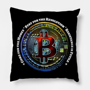 Bitcoin – Come for the Money, Stay for the Revolution, Resistance is Futile Pillow