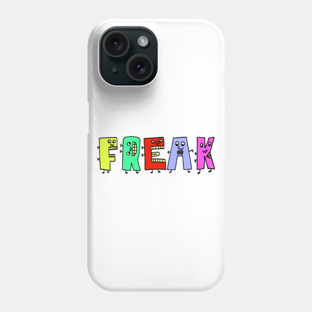 Cute Freak Motivational Text Illustrated Dancing Letters, Blue, Green, Pink for all people, who enjoy Creativity and are on the way to change their life. Are you Confident for Change? To inspire yourself and make an Impact. Phone Case by Olloway