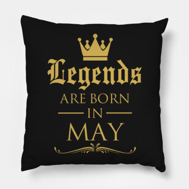 LEGENDS ARE BORN IN MAY