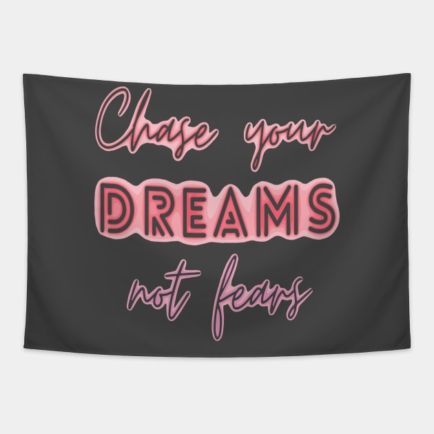 chase your dreams not fears Tapestry by ddesing