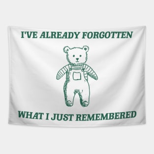 i've already forgotten what i just remembered - Retro Bear Cartoon, Vintage Cartoon Bear, Aesthetic T Shirt, Graphic T Shirt, Unisex Tapestry