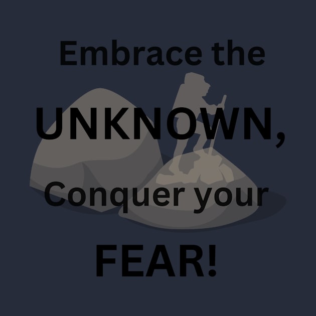 Embrace the Unknown, Conquer Your Fear by Atyle