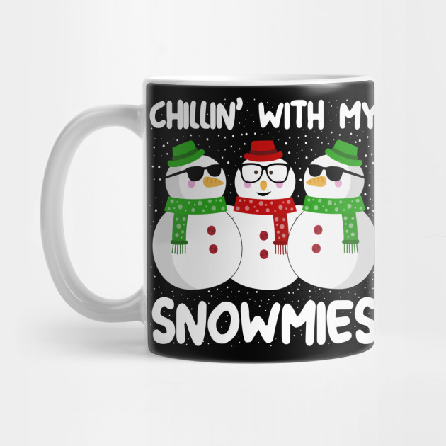 Chillin With My Snowmies Christmas - Christmas - Mug