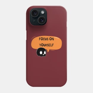 Focus on yourself Phone Case