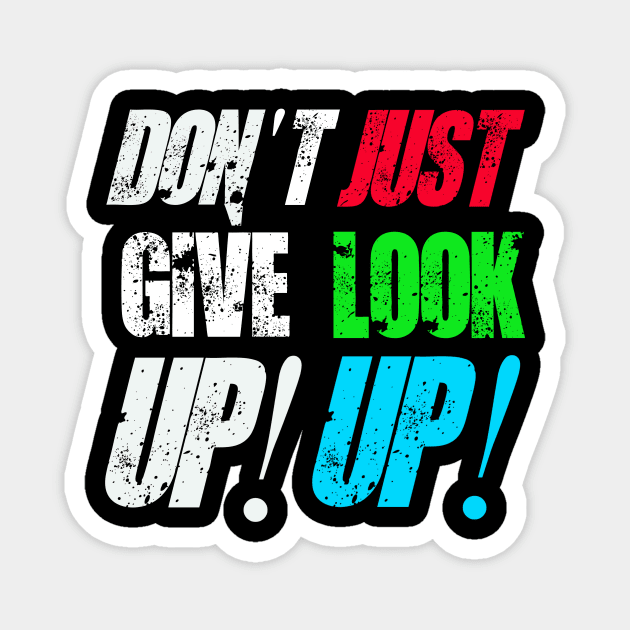 Don't Give Up! Just Look Up! Magnet by Mishka