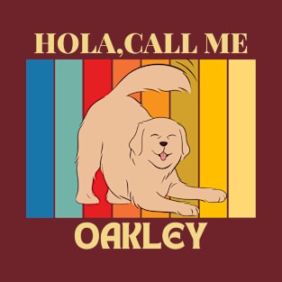 Hola, Call me Oakley dog name t-shirt T-Shirt