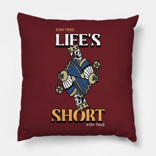 Life's Short Stay Free Stay True King Kings Pillow