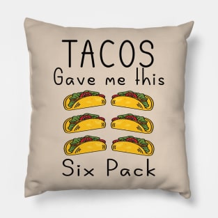 Tacos gave me this six pack Pillow