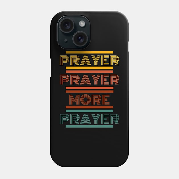 Prayer and More Prayer Phone Case by Ruach Runner