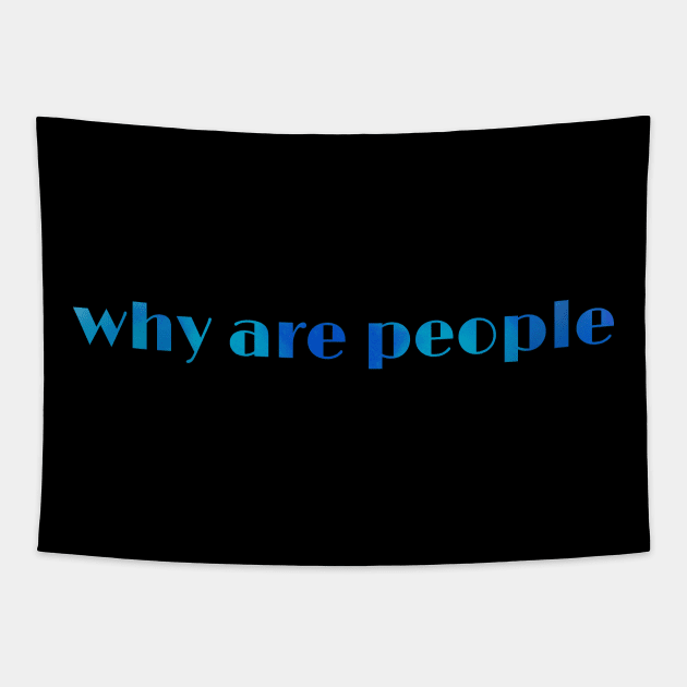 Why are people Tapestry by Art by Veya