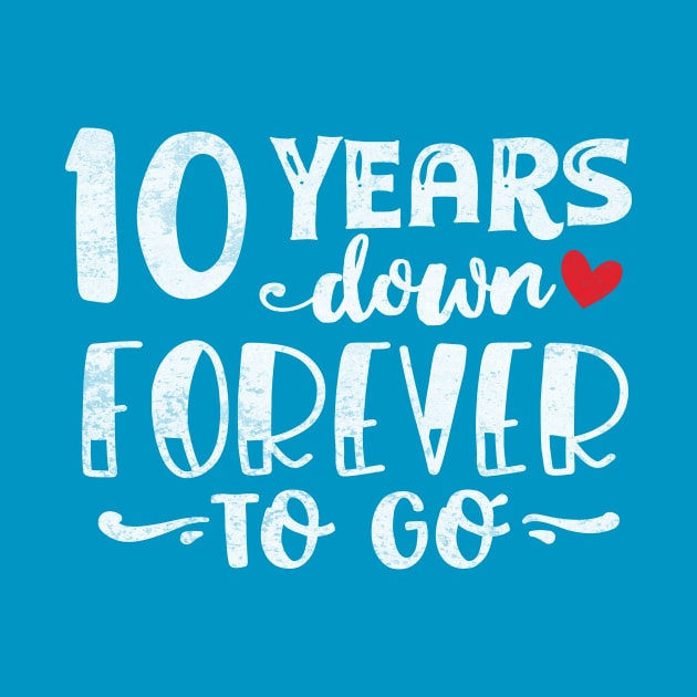 10 Years Down Forever to Go by TheDesignDepot