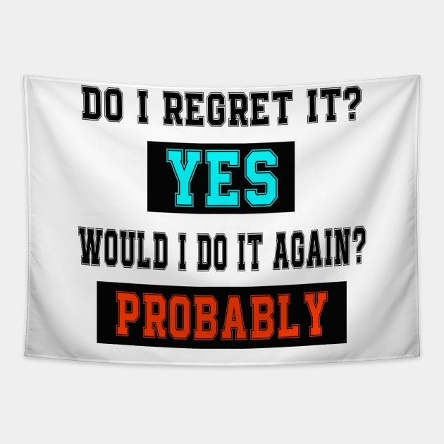 Do I regret it? Yes. Would I do it again? Probably. Tapestry by Sam art