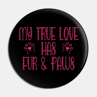 My True Love Had Fur And Paws Cat Lover Pin