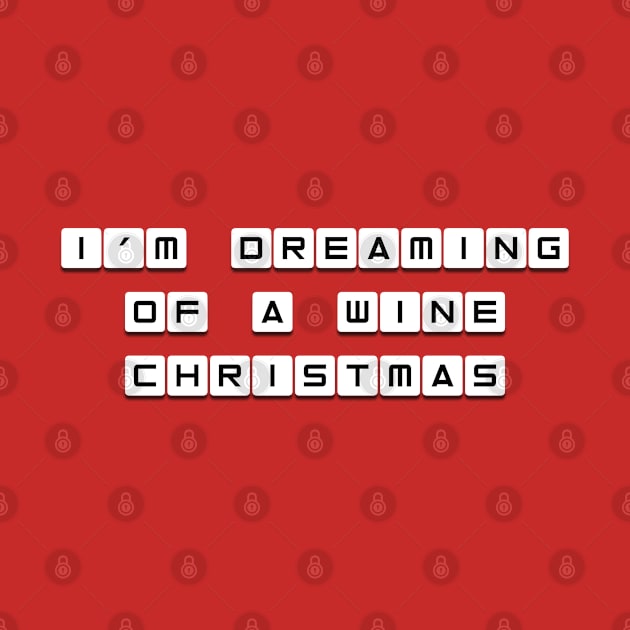 Dreaming Of A Wine Christmas I Funny Statement Xmas Design by az_Designs