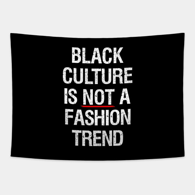 Black Culture Is NOT A Fashion Trend Tapestry by LamaMerch