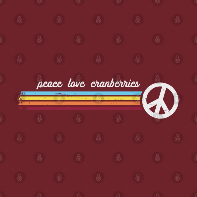 Peace Love Cranberries by Jitterfly