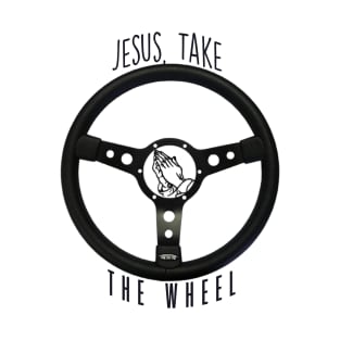 Jesus Take the Wheel T-Shirt