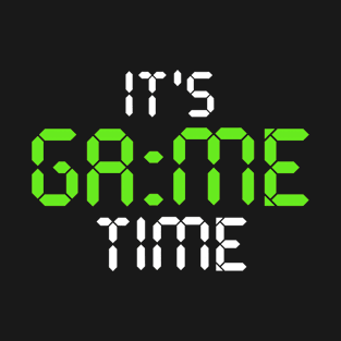 It's Game Time Gamer Tees T-Shirt