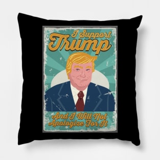 I Support Trump And I Will Not Apologize For It - Retro Vintage Trump Pillow