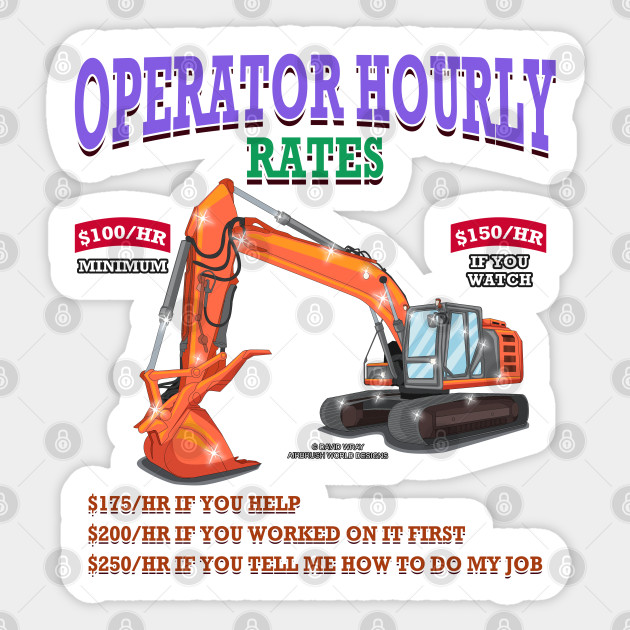 Operator Hourly Rate Excavator Construction Novelty Gift - Construction Worker Gift - Sticker