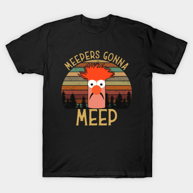 The muppet show beaker meepers gonna meep - The Muppet Show - T-Shirt