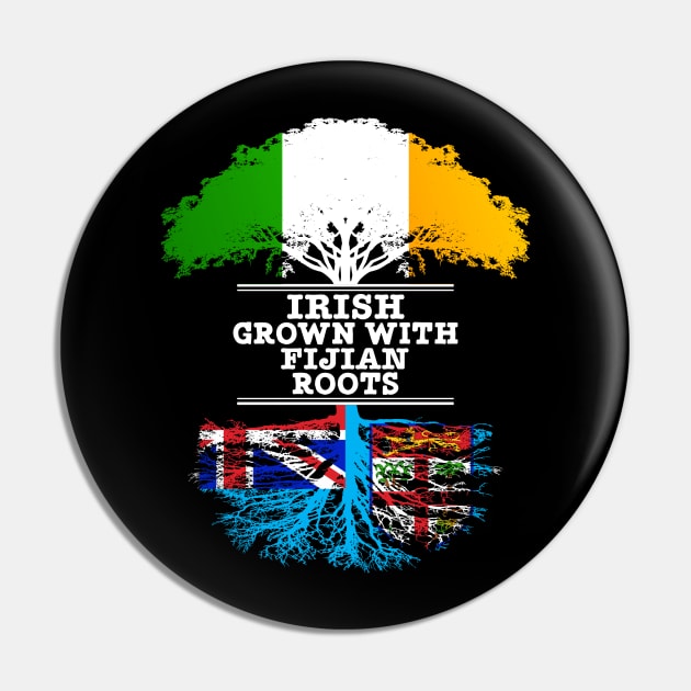 Irish Grown With Fijian Roots - Gift for Fijian With Roots From Fiji Pin by Country Flags