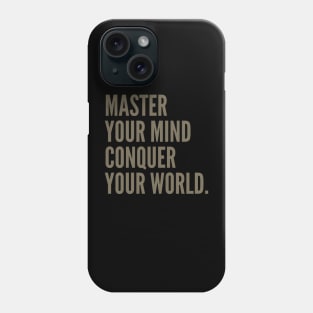 Encouraging Quotes -  MASTER YOUR MIND CONQUER YOUR MIND Phone Case