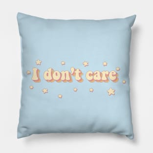 I don't care Pillow