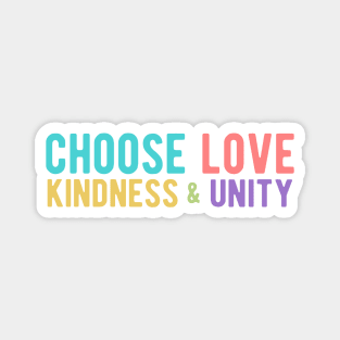 CHOOSE LOVE, KINDNESS & UNITY Magnet