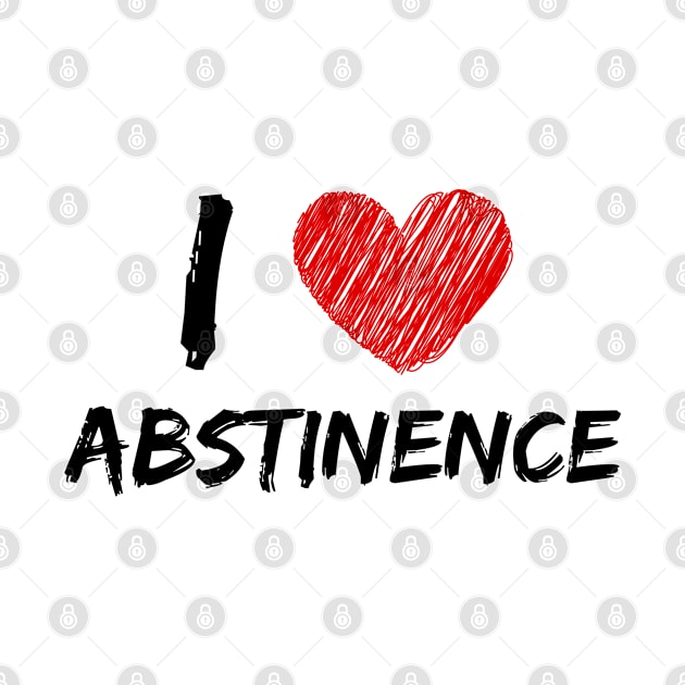 I Love Abstinence by Eat Sleep Repeat